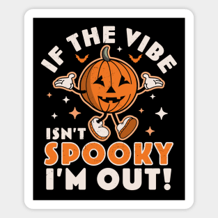 If The Vibe Isn’t Spooky I’m Out Halloween Pumpkin Retro Magnet